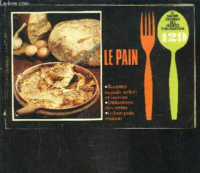 FEMMES D AUJOURD HUI N 1605- LE PAIN- NRECETTES AU PAIN, SALEES ET SUCREES- UTILISATIONS DES RESTES- LE BON PAIN MAISON