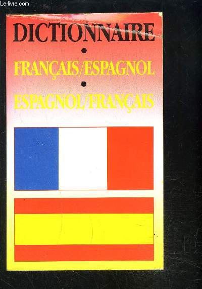 DICTIONNAIRE FRANCAIS ESPAGNOL- ESPAGNOL FRANCAIS