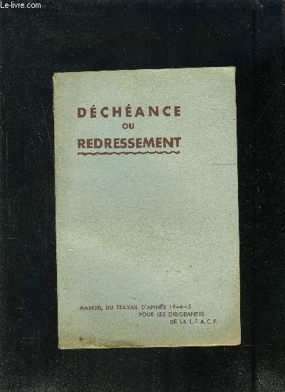 DECHEANCE OU REDRESSEMENT- MANUEL DU TRAVAIL D ANNEE 1944-45 POUR LES DIRIGEANTES