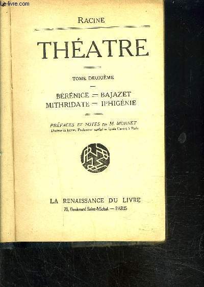 THEATRE TOME 2- BERENEICE- BAJAZET- MITHRIDATE- IPHIGENIE