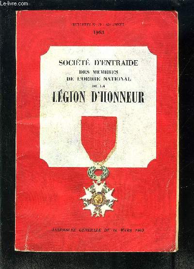 SOCIETE D ENTRAIDE DES MEMBRES DE L ORDRE NATIONAL DE LA LEGION D HONNEUR- BULLETIN N79- 42e ANNEE- ASSEMBLEE GENERALE DU 16 MARS 1963