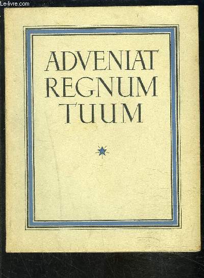 ADVENIAT REGNUM TUUM