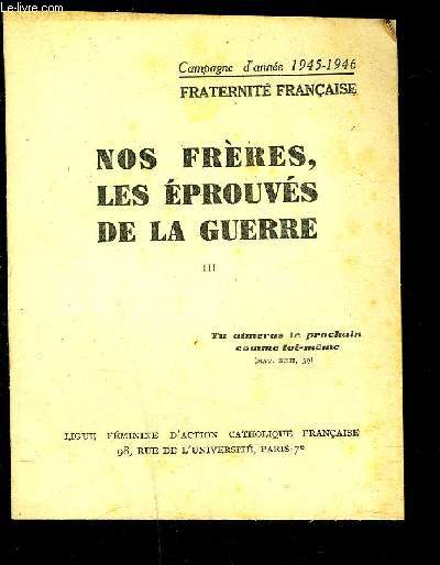 NOS FRERES LES EPROUVES DE LA GUERRE III- CAMPAGNE D ANNEE 1945-1946