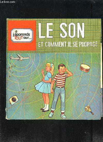 J APPRENDS TOUT SUR LE SON ET COMMENT IL SE PROPAGE