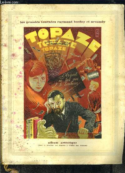 1 PLAQUETTE LES GRANDES TOURNEES RAYMOND BOULAY ET ARNAUDY- PIECE DE THEATRE TOPAZE- ALBUM ARTISTIQUE