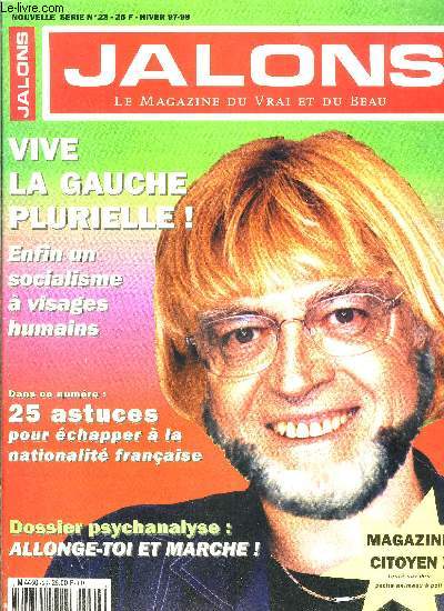 JALONS NOUVELLE SERIE N23- HIVER 97-98- Vive la gauche plurielle!- Enfin un socialisme  visages humains- 25 astuces pour chapper  la nationalit franaise- Allonge toi et marche