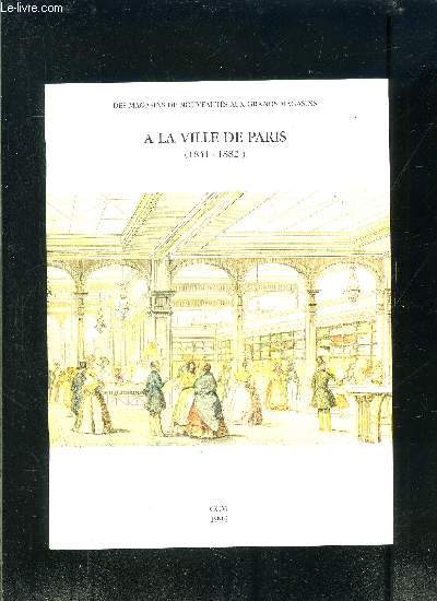 A LA VILLE DE PARIS 1841-1882- DES MAGASINS DE NOUVEAUTES AUX GRANDS MAGASINS