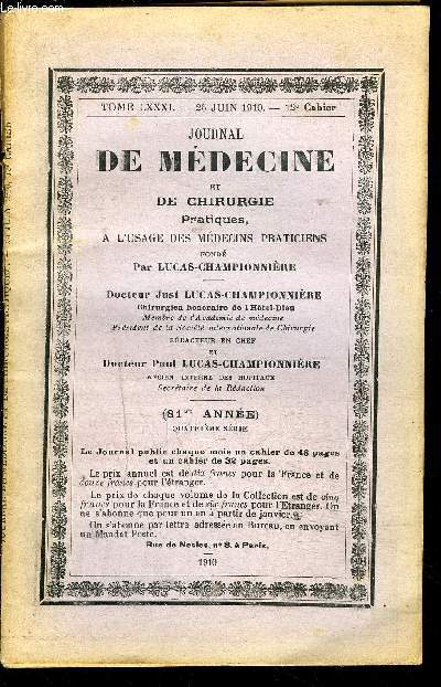 JOURNAL DE MEDECINE- Tome LXXXI- 25 juin 1910- 12e cahier - DE CHIRURGIE PRATIQUES A L USAGE DES MEDECINS PRATICIENS- Cancer primitif du poumon- Cure de l'hydrocle par l'autosrothrapie- La rectosigmodoscopie- Les billes mercurielles vaginales...