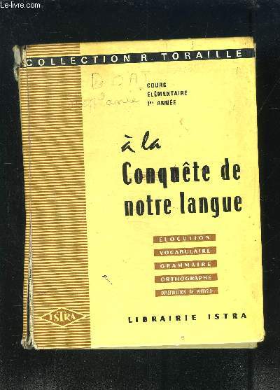 A LA CONQUETE DE NOTRE LANGUE- ELOCUTION VOCABULAIRE GRAMMAIRE ORTHOGRAPHE CONSTRUCTION DE PHRASES- COLLECTION R TORAILLE- COURS ELEMENTAIRE 1re anne