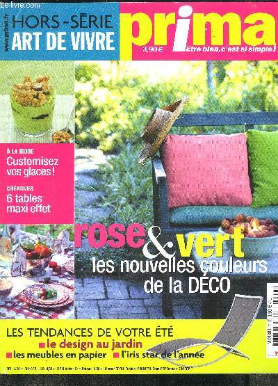 PRIMA HORS SERIE ART DE VIVRE ETE 2004- Customisez vos glaces- 6 tables maxi effet- rose et vert les nouvelles couleurs de la dco- les meubles en papier- l'iris star de l'anne...