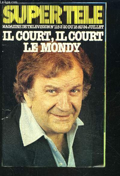 SUPER TELE- N115- MAGAZINE DE TELEVISION- IL COURT IL COURT LE MONDY- DU 18 AU 24 JUILLET