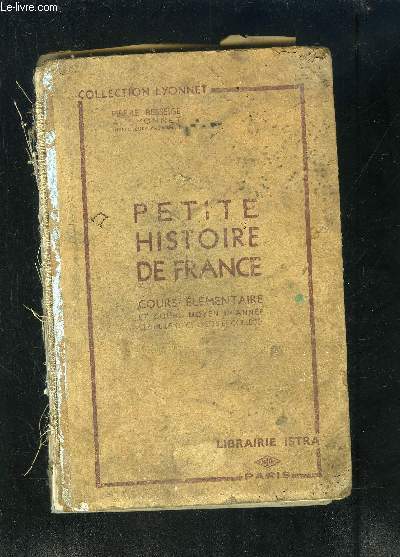 PETITE HISTOIRE DE FRANCE- COURS ELEMENTAIRE ET COURS MOYEN 1er anne- Classe de 9e des lyces et collges