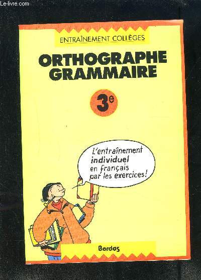 ORTHOGRAPHE GRAMMAIRE 3e- Entranement collges