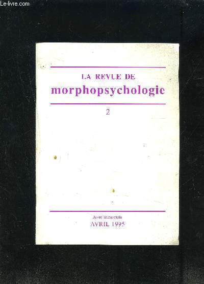 LA REVUE DE MORPHOPSYCHOLOGIE TOME 2- AVRIL 1995- Bisexualit et criminalit 3e partie- Un cas de surcompensation virile: le crime de Raskolnikov- Les conflits de l'me enfantine rvles par la morphopsychologie- L'adolescence- Marlne Dietrich...