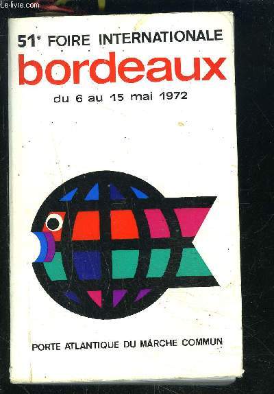 51e FOIRE INTERNATIONALE BORDEAUX- CATALOGUE OFFICIEL- DU 6 AU 15 MAI 1972