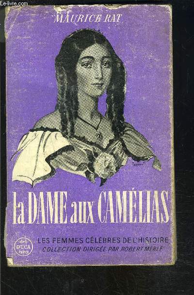 LA DAME AUX CAMELIAS- LES FEMMES CELEBRES DE L HISTOIRE