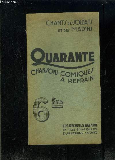 CHANTS DES SOLDATS ET DES MARINS- QUARANTE CHANSONS COMIQUES A REFRAIN