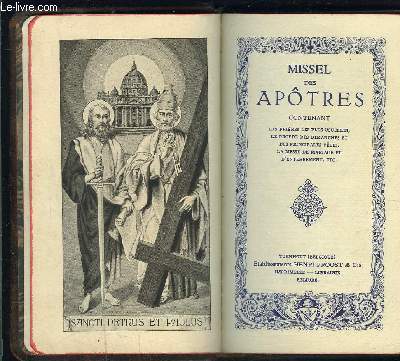 MISSEL DES APOTRES N2297- I- CONTENANT LES PRIERES LES PLUS USUELLES, LE PROPRE DES DIMANCHES ET DES PRINCIPALES FETES, LA MESSE DE MARIAGE ET D ENTERREMENT, ETC.