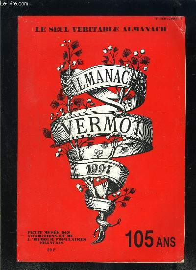 LE SEUL VERITABLE ALMANACH- ALMANACH VERMOT 1991- PETIT MUSEE DES TRADITIONS ET DE L HUMOUR POPULAIRES FRANCAIS- 105 ANS