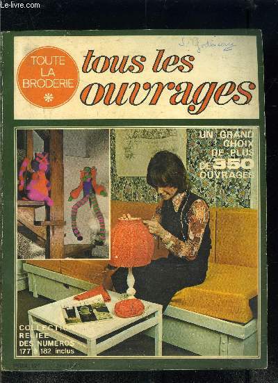 TOUS LES OUVRAGES- TOUTE LA BRODERIE- UN GRAND CHOIX DE PLUS DE 350 OUVRAGES- COLLECTION RELIEE DES N 177 A 182- N177- AVRIL 1972