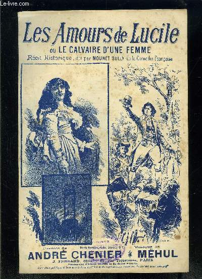 LES AMOURS DE LUCILE OU LE CALVAIRE D UNE FEMME- RECIT HISTORIQUE DIT PAR MOUNET-SULLY, DE LA COMEDIE FRANCAISE- PAROLES DE ANDRE CHENIER- MUSIQUE DE MEHUL