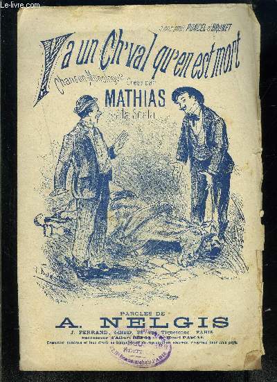 Y A UN CH VAL QU EN EST MORT- CHANSON MONOLOGUE CREEE PAR MATHIAS A LA SCALA/ A NOS AMIS PONCEL ET BRUNET