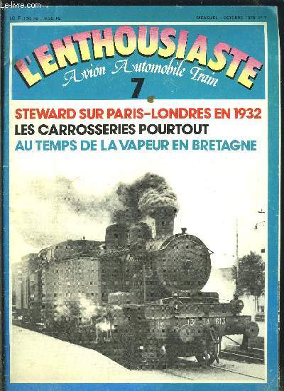 L ENTHOUSIASTE AVION AUTOMOBILE TRAIN- N7- OCT 1978- STEWARD SUR PARIS LONDRES EN 1932- LES CARROSSERIES POURTOUT- AU TEMPS DE LA VAPEUR EN BRETAGNE