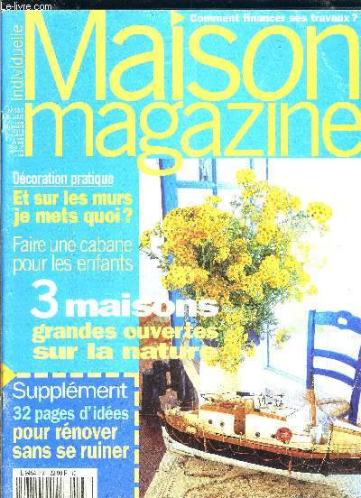 MAISON MAGAZINE N187- JUILL AOUT- Dcoration pratique- Et sur les murs je mets quoi?- Faire une cabane pour les enfants- 3 maisons grandes ouvertes sur le nature- Supplment pour rnover sans se ruiner...