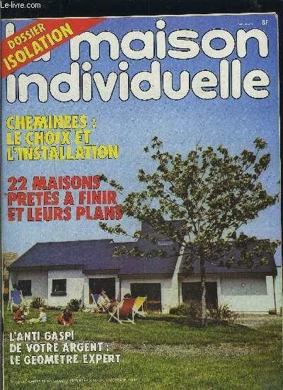 LA MAISON INDIVIDUELLE- N43- SEPT 79- DOSSIER ISOLATION- CHEMINEES: LE CHOIX ET L INSTALLATION- 22 MAISONS PRETES A FINIR ET LEURS PLANS- L ANTI GASPI...