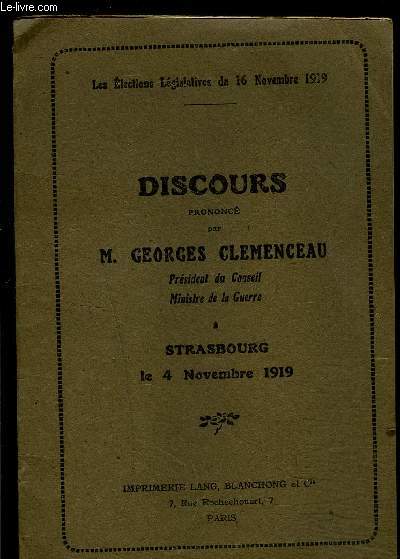 DISCOURS PRONONCE PAR M GEORGES CLEMENCEAU PRESIDENT DU CONSEIL MINISTRE DE LA GUERRE A STRASBOURG LE 4 NOVEMBRE 1919- LES ELECTIONS LEGISLATIVES DU 16 NOVEMBRE 1919