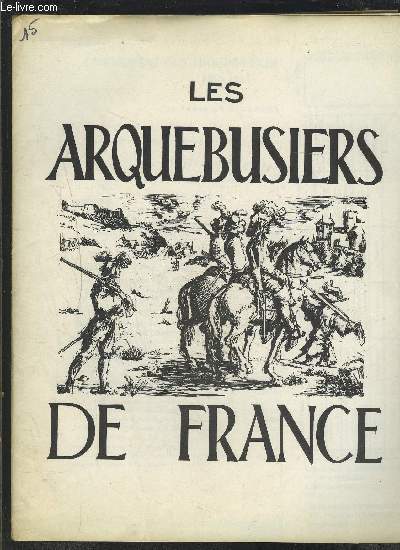 LES ARQUEBUSIERS DE FRANCE- N15 - MAI- JUIN 1966 - FUSILS SUISSES TRANSFORMES- FUSILS SUISSES MODELE 1842- CARABINE AUTRICHIENNE Mle 1768- CARABINE SUISSE Mle 1851