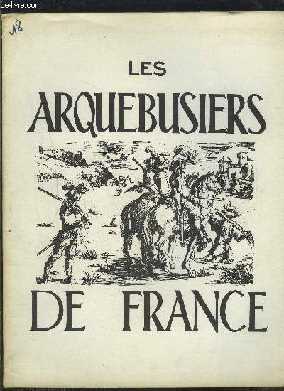 LES ARQUEBUSIERS DE FRANCE- N18 - NOV DEC 1966 - FABRICATION DE LA POUDRE EN FRANCE- MOUSQUETONS DE GENDARMERIE ...