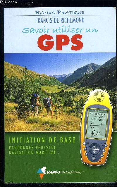SAVOIR UTILISER UN GPS- INITIATION DE BASE- RANDONNEE PEDESTRE NAVIGATION MARITIME