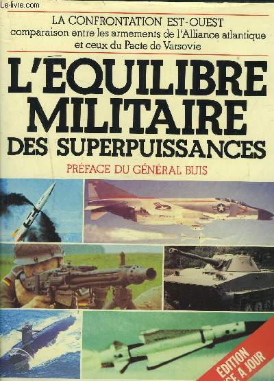 L EQUILIBRE MILITAIRE DES SURPUISSANCES- LA CONFRONTATION EST OUEST- COMPARAISON ENTRE LES ARMEMENTS DE L ALLIANCE ATLANTIQUE ET CEUX DU PACTE DE VARSOVIE