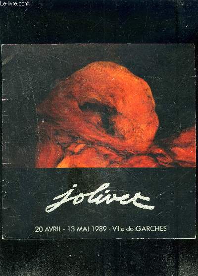 CATALOGUE D EXPOSITION: JOLIVET- DU 20 AVRIL- 13 MAI 1989- VILLE DE GARCHES