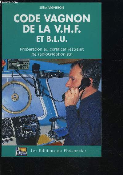 CODE VAGNON DE LA V.H.F. ET B.L.U.- PREPARATION AU CERTIFICAT RESTREINT DE RADIOTELEPHONISTE