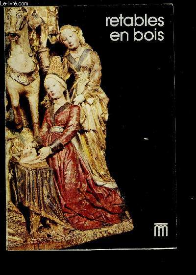 RETABLES EN BOIS- GUIDE DU VISITEUR- MUSEES ROYAUX D ART ET D HISTOIRE