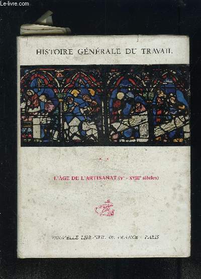 HISTOIRE GENERALE DU TRAVAIL- TOME 2: L AGE DE L ARTISANAT- Ve- XVIIIe SIECLES