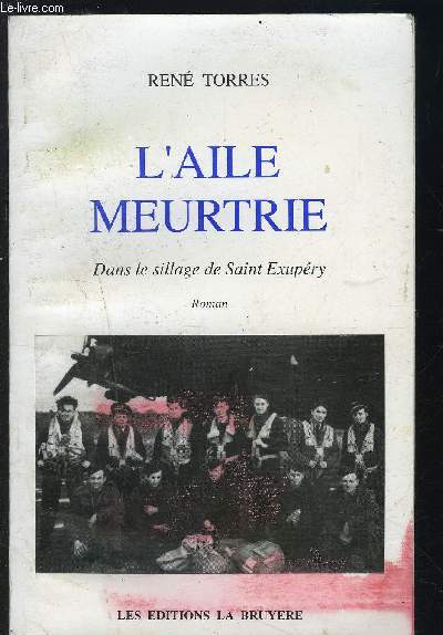 L AILE MEURTRIE- SANS LE SILLAGE DE SAINT EXUPERY