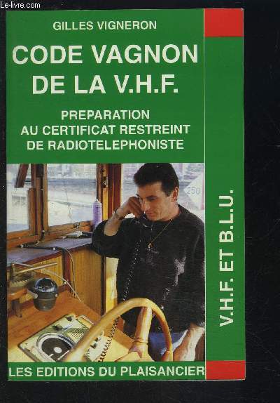 CODE VAGNON DE LA V.H.F.- PREPARATION AU CERTIFICAT RESTREINT DE RADIOTELEPHONISTE
