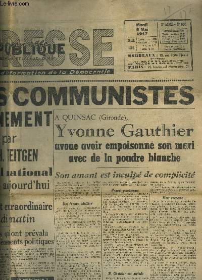 LA NOUVELLE REPUBLIQUE DE BORDEAUX ET DU SUD OUEST- N837- 6 MAI 1947- LA PRESSE- Les ministres communistes quittent le gouvernement- Yvonne Gauthier avoue avoir empoisonn son mari- L'vasion de Wazelewski de la prison de Montauban- Le scandale du vin...