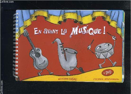 EN AVANT LA MUSIQUE!- EVEIL MUSICAL- INITIATION MUSICALE (DVD non inclus)