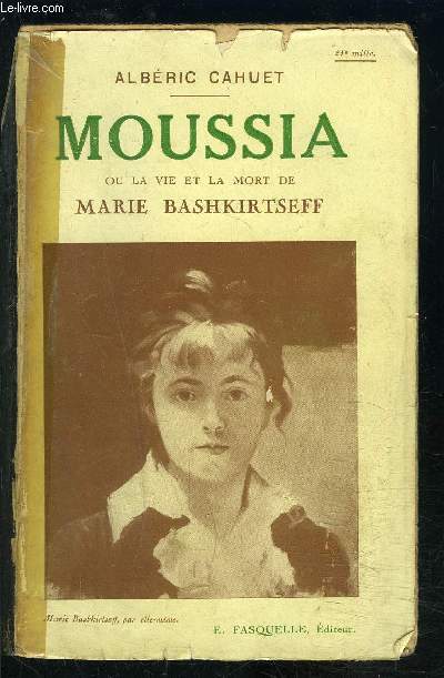 MOUSSIA OU LA VIE ET LA MORT DE MARIE BASHKIRTSEFF