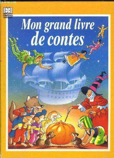 MON GRAND LIVRE DE CONTES- Les voyages de Gulliver- Cendrillon- Ali Baba et les 40 voleurs- Les habits neufs de l'empereur- Rumpelstilskin- La petite poucette- Sinbad le marin- Peter Pan...