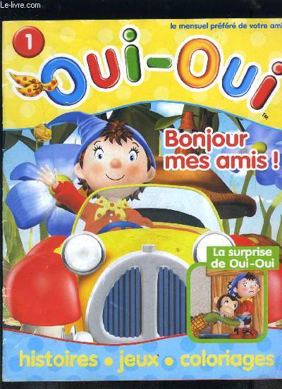 REVUE N1 OUI OUI- BONJOUR MES AMIS!- La surprise de Oui Oui- Histoire Jeux Coloriages