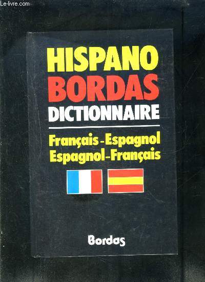 HISPANO BORDAS DICTIONNAIRE- FRANCAIS- ESPAGNOL - ESPAGNOL- FRANCAIS