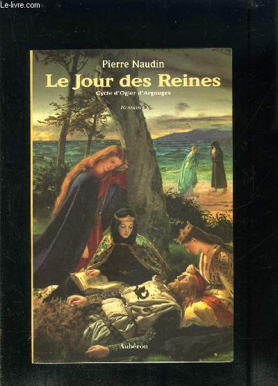 LE JOUR DES REINES- CYCLE D OGIER D ARJGOUGES