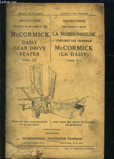 INSTRUCTIONS POUR MONTER ET OPERER LA MOISSONNEUSE COMMANDE PAR ENGRENAGE Mc CORMICK- LA DAISY- TYPE L- AVEC LISTE DES PIECES ET PLAQUES DE RECHANGE- Texte en franais et anglais