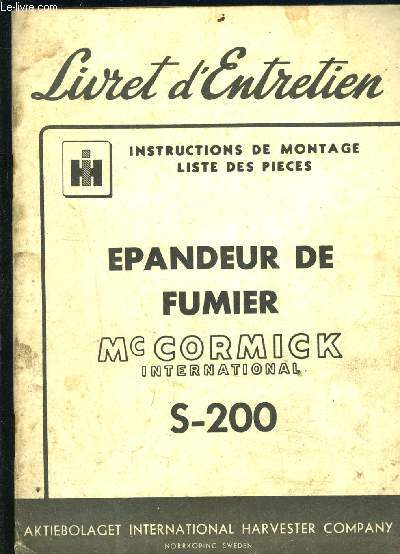 LIVRET D ENTRETIEN- INSTRUCTIONS DE MONTAGE- LISTE DES PIECES- EPANDEUR DE FUMIER Mc CORMICK INTERNATIONAL S-200- MARS 1952