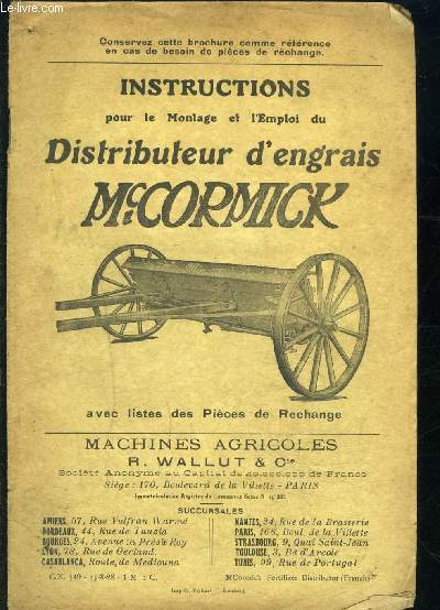 1 PLAQUETTE: INSTRUCTIONS POUR LE MONTAGE ET L EMPLOI DU DISTRIBUTEUR D ENGRAIS Mc CORMICK- AVEC LISTE DES PIECES DE RECHANGE- R. WALLUT ET CIE